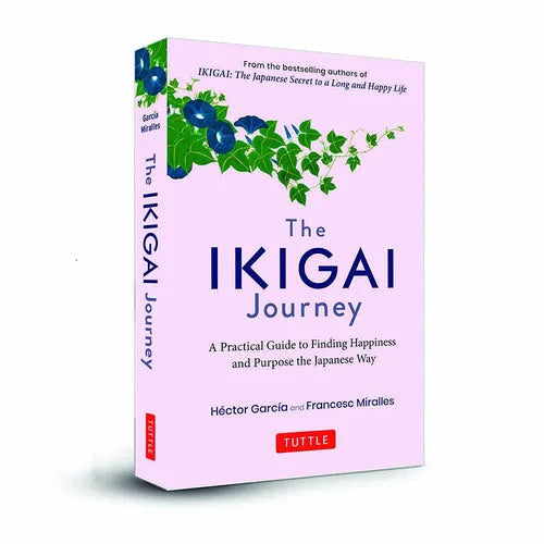The Ikigai Journey : A Practical Guide to Finding Happiness and Purpose the Japanese