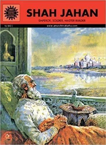 Amar Chitra Katha - Shah Jahan Emperor, Soldier, Master Builder