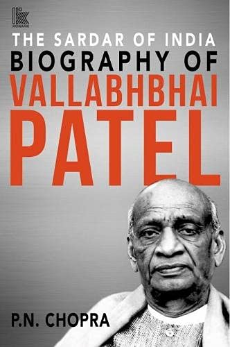 The Sardar Of India Biography of Vallabhbhai Patel