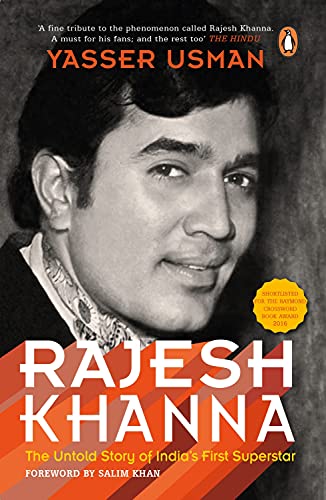 Rajesh Khanna : The Untold Story of India’s First Superstar